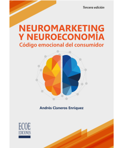 Neuromarketing y neuroeconomía - 3ra edición
