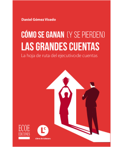 Cómo se ganan (y se pierden) las grandes cuentas - 1ra edición