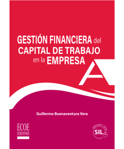 Gestión financiera del capital de trabajo en la empresa - 1ra edición