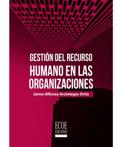 Gestión del recurso humano en las organizaciones - 1ra edición