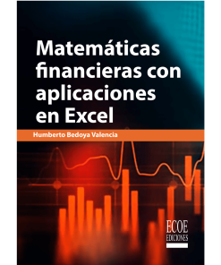 Matemáticas financieras con aplicaciones en Excel - 1ra edición
