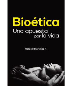 Bioética. Una apuesta por la vida - 1ra edición