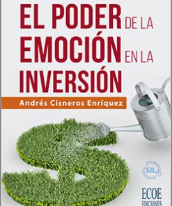 El poder de la emoción en la inversión - 1ra edición
