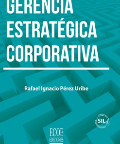Gerencia estratégica corporativa - 1ra edición