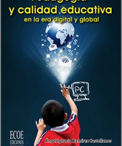 Pedagogía y calidad educativa en la era digital y global