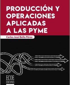 Producción y operaciones aplicadas a las PYME - 4ta edición