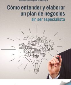 Cómo entender y elaborar un plan de negocios sin ser especialista