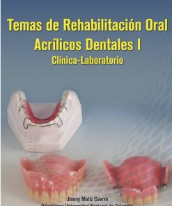 Temas de rehabilitación oral. Acrílicos dentales I - 1ra edición